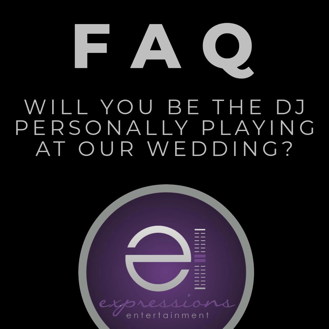 Will you be the DJ personally playing at our wedding?